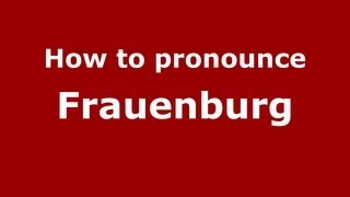 How to pronounce Frauenburg
