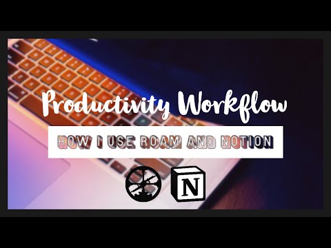 How to Use Roam and Notion — Workflow Hacks