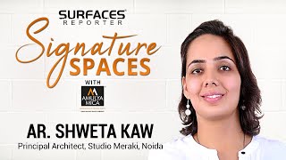 Ar Shweta Kaw, Principal Architect, Studio Meraki | SR SIGNATURE SPACES with Amulya Mica