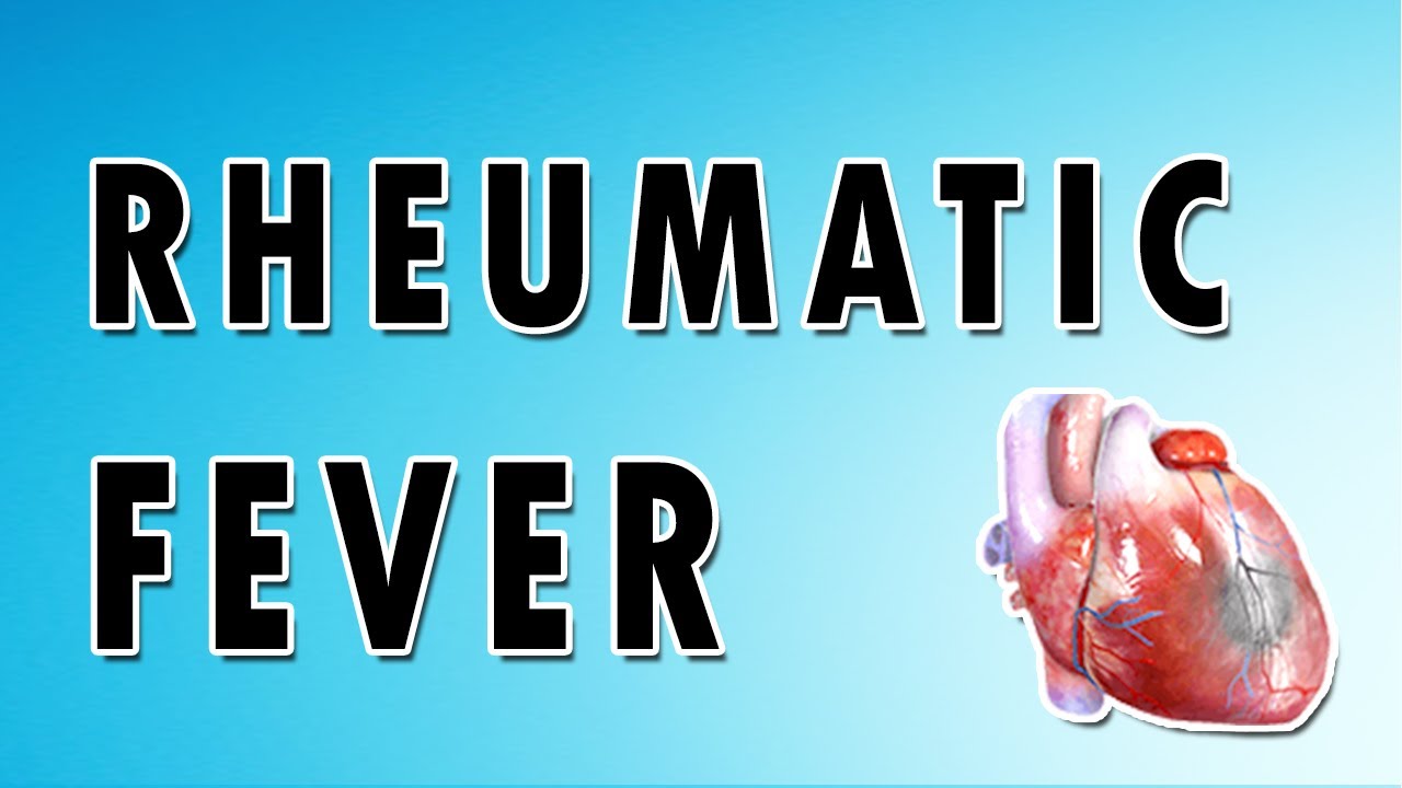 Rheumatic Fever Symptoms, Treatment, and Causes