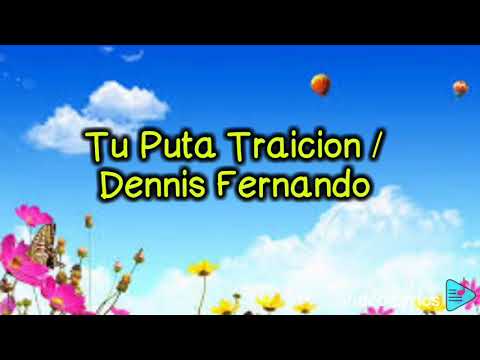 Dennise Fernando / Tu Puta Traición