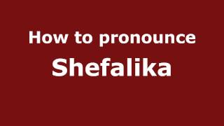 How to pronounce Shefalika