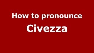 How to pronounce Civezza
