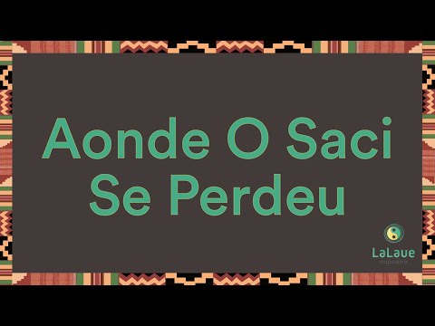 Aonde O Saci Se Perdeu