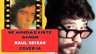 Se ainda existe amor - Raul Seixas (Cover AI)