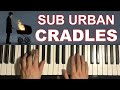 Sub Urban - Cradles (Piano Tutorial Lesson)