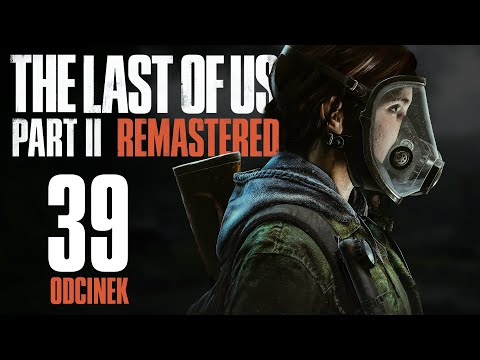 The Last of Us Part II Remastered [39] – Podstępne węże 🐍 PL