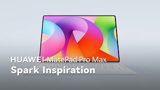 Huawei MatePad Pro Max: Spark Inspiration – 2026 Launch Campaign