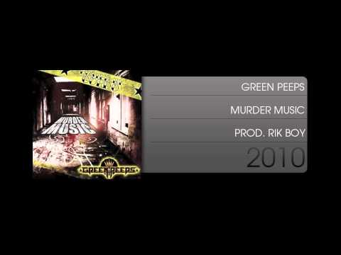 Green Peeps - Murder Music (HOSTED BY GORDO - PROD. RIK BOY)