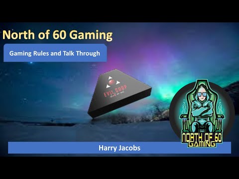 North of 60 Gaming - Evil Corp Rules and Talk Through
