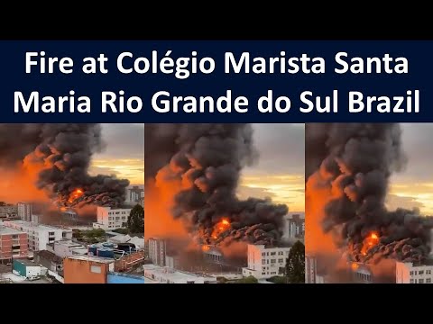Incêndio Colégio Marista Santa Maria Rio Grande do Sul | Fire Colégio Marista Santa Maria in Brazil