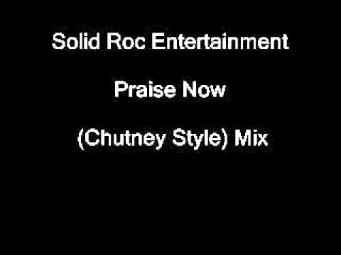 Solid Roc Entertainment-Praise Now (Chutney Style) Mix
