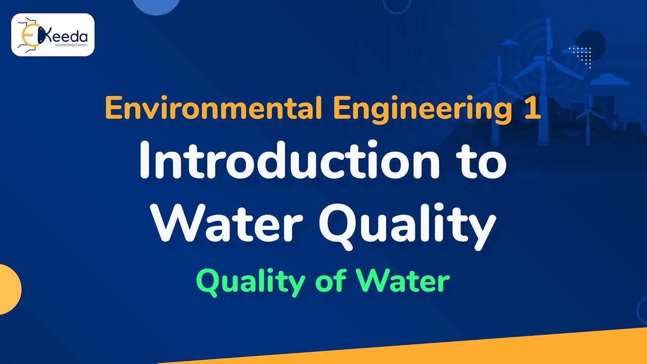 Introduction to Water Quality - Quality of Water - Environmental Engineering 1