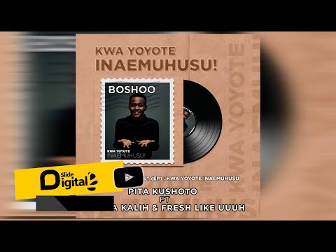 Boshoo Feat Ncha Kalih & Fresh Like Uh - Pita Kushoto