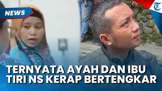 TERKUAK Fakta Mengejutkan Ayah-Ibu NS Sering Bertengkar, Berujung Penganiayaan Ibu Tiri hingga Tewas