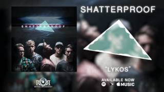 Shatterproof - Lykos