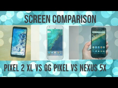 Google PIXEL 2 XL VS OG PIXEL VS NEXUS 5X Screen Comparison