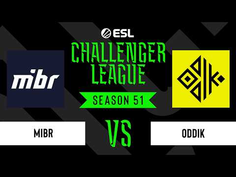 MIBR vs ODDIK - ESL Challenger League - Season 51 - SA