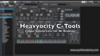 Video thumbnail for Hands On: Heavyocity C-Tools - Clique Synthesizer for Reaktor 5.9 by SYNTH ANATOMY