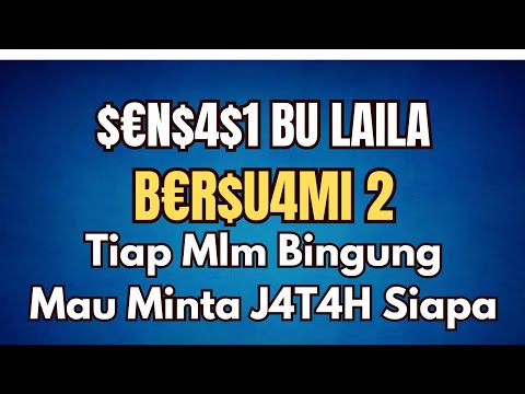 $€sas! Bu Laila Ber$u4m! Du4 || Kisah Nyata