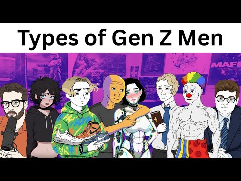 Types of Gen Z Men be like