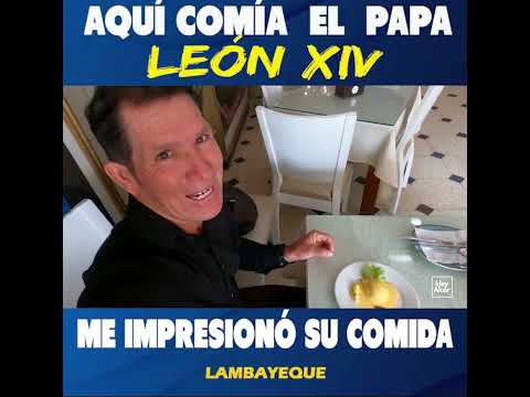RESTAURANTE  DONDE COMÍA EL  PAPA LEÓN XIV- EL TREBOL-CHICLAYO ¿CÓMO LLEGAR?