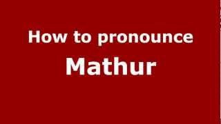 How to pronounce Mathur
