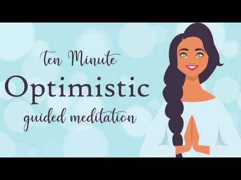 Feel More Optimistic ( Ten Minute Guided Meditation ) Positive Thinking
