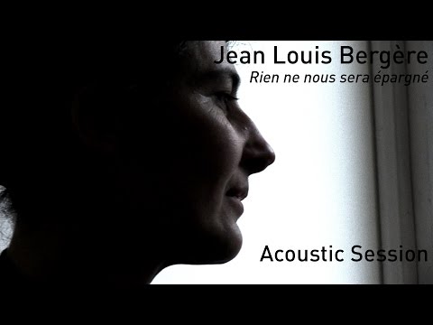 #675 Jean Louis Bergère - Rien ne nous sera épargné (Acoustic Session)