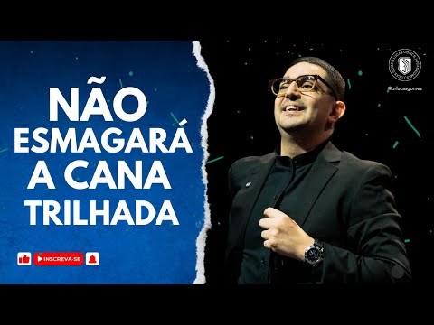 A CANA TRILHADA NÃO SE ESMAGARÁ | PR LUCAS GOMES