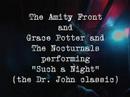Amity Front & Grace Potter & Nocturnals LIVE-  Such A Night