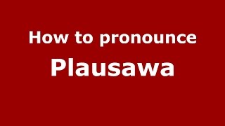 How to pronounce Plausawa