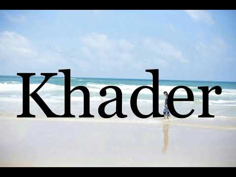 How To Pronounce Khader🌈🌈🌈🌈🌈🌈Pronunciation Of Khader