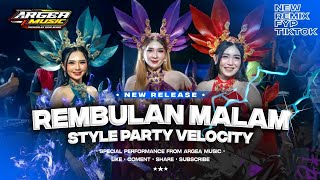 Download lagu DJ REMBULAN MALAM X PARTY VELOCITY‼️ARGEA MUSIC mp3