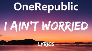 Download lagu OneRepublic - I Ain’t Worried (lyrics) mp3