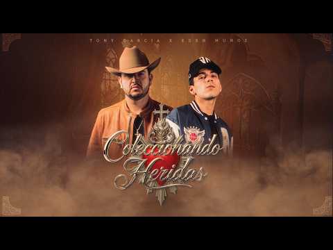 Tony García, Eden Muñoz - Coleccionando Heridas (Lyric Video)