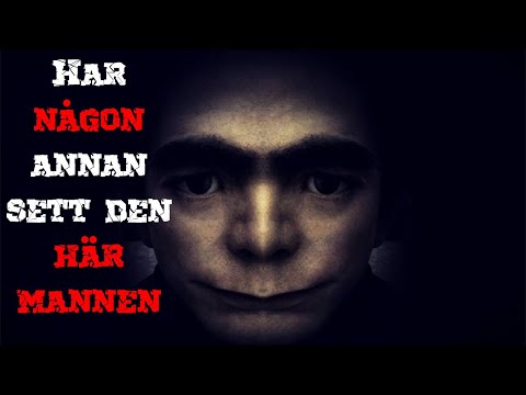 Har Någon Sett Den Här Mannen? - CreepyPasta