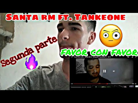 Santa rm ft. Tankeone "favor con favor" 2n PARTE REACCIÓN