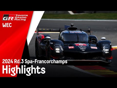 WEC 2024 WEC 第3戦 スパ・フランコルシャン6時間レース TGR ダイジェスト動画