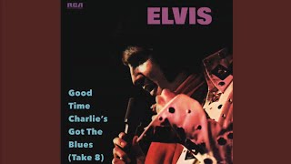 Elvis Presley - “Good Time Charlie’s Got The Blues” (Take 8)