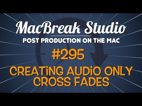 MacBreak Studio: Ep. 295 - Creating Audio Only Cross Fades in Final Cut Pro X