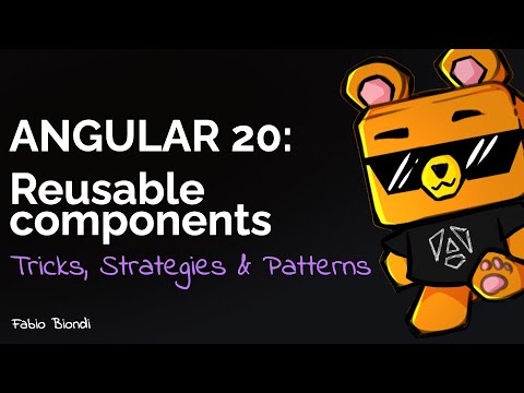 Angular 20: create reusable components with latest API - tips, strategies and patterns