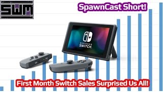 Nintendo Switch First Month Sales Surprised Everyone! - SpawnCast Short!