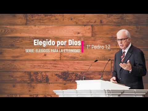 Escogido por Dios (1 Pedro 1:2) – John MacArthur