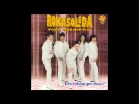 grupo Rokasolida de BOLIVIA siempre te voy a querer