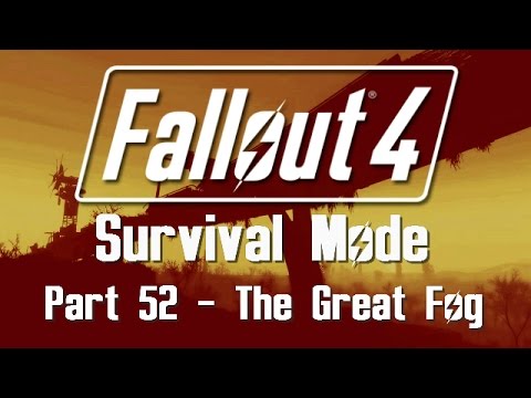 Fallout 4: Survival Mode - Part 52 - The Great Fog