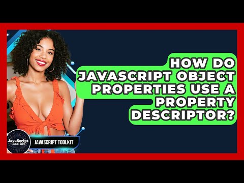 How Do Javascript Object Properties Use A Property Descriptor Javascript Toolkit