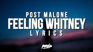 Post Malone - Feeling Whitney Lyrics