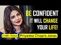 How CONFIDENCE Can Change Your Life Priyanka Chopra Jonas Seek Inspiration