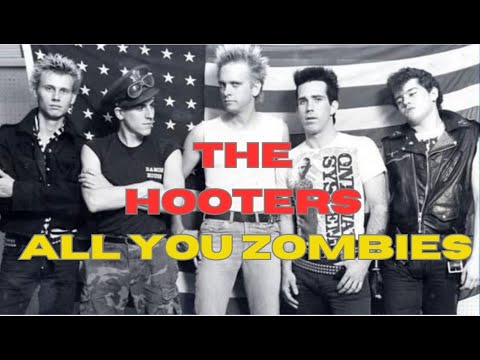The Hooters - All You Zombies, #thehooters #hooters  #all you zombies #youzombies